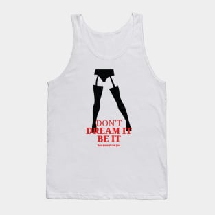 Don't Dream It. Be It. Tank Top